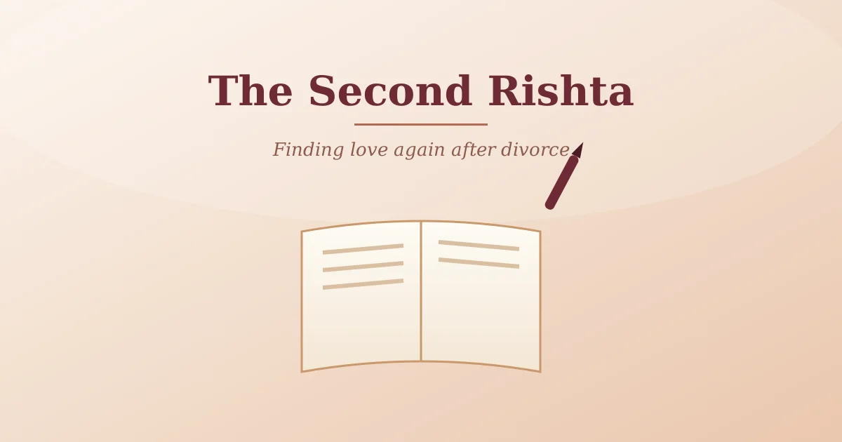 The Second Rishta: How to Start Again Without Carrying the Shame